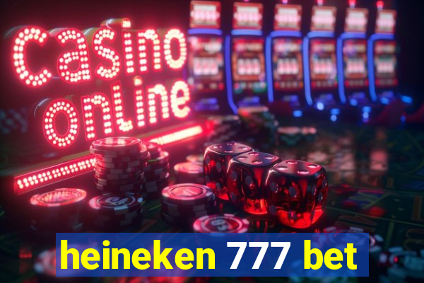 heineken 777 bet